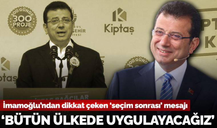 İmamoğlu'ndan seçim sonrası için 'kentsel dönüşüm' mesajı: 'İstanbul'da geliştirdiğimiz modeli bütün ülkede uygulayacağız'