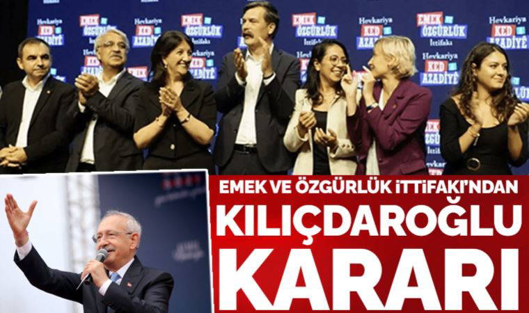 Son Dakika: Emek ve Özgürlük İttifakı'ndan Kılıçdaroğlu kararı