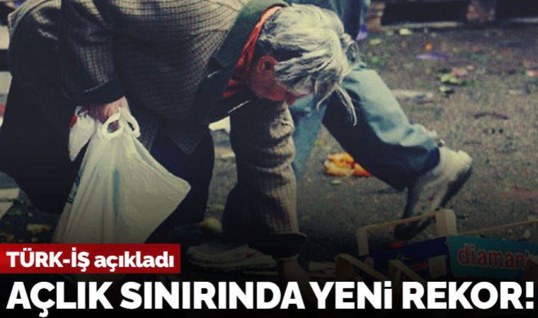 TÜRK-İŞ : Açlık sınırı 10 bin TL, yoksulluk sınırı 33 bin TL oldu