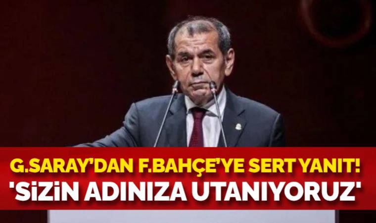 SON DAKİKA Galatasaray'dan Fenerbahçe'yeyanıt! 'Sizin adınıza utanıyoruz'