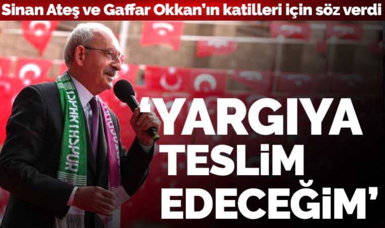 Isparta'da konuşan Kılıçdaroğlu: 'Sinan Ateş’in ve Gaffar Okkan’ın katillerini yargıya teslim edeceğim'
