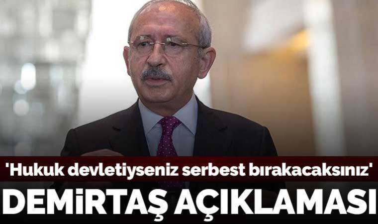 Kılıçdaroğlu'ndan Demirtaş ve Kavala açıklaması: 'Hukuk devletiyseniz serbest bırakacaksınız'