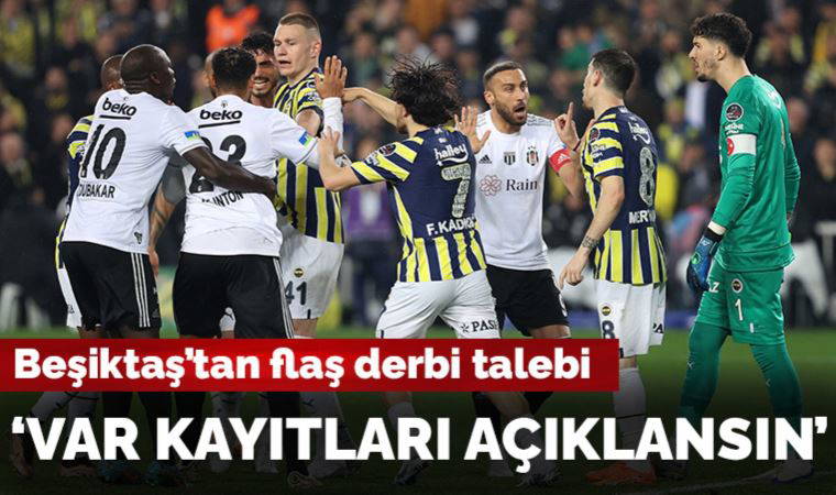Beşiktaş'tan derbi talebi: 'VAR kayıtları açıklansın'