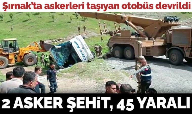 Son Dakika... Şırnak'ta kaza: 2 asker şehit oldu, 45 yaralı