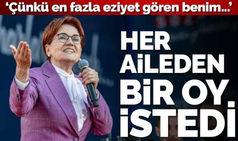 Akşener: 'Her aileden bir oy istiyorum'