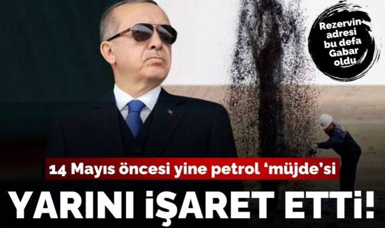 14 Mayıs öncesi yeni petrol 'müjde'si: Çok yakın bir zamanda açıklayacağız