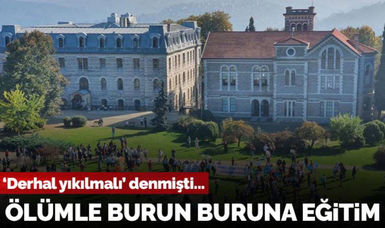 Yıkım kararı verilmişti... Boğaziçi Üniversitesi’ndeki o binalarda 10 yıldır ders yapılıyor