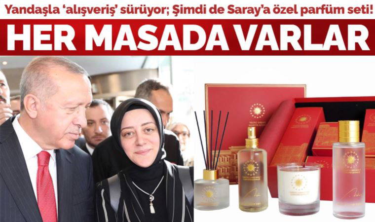 Her masada varlar... AKP'li Başgöze'den Saray'a özel 'parfüm' seti!