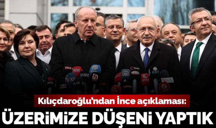 Kılıçdaroğlu'ndan Muharrem İnce açıklaması: Kendisine teklifte bulunduk, biz üzerimize düşeni yaptık