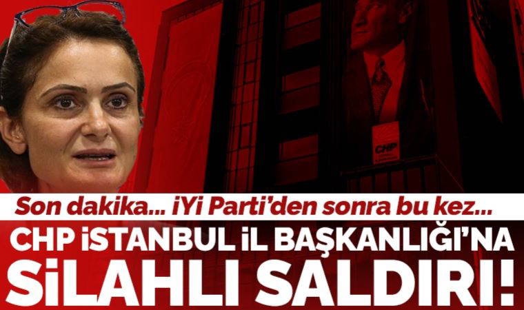 Son Dakika: CHP İstanbul İl Başkanlığı'na silahlı saldırı