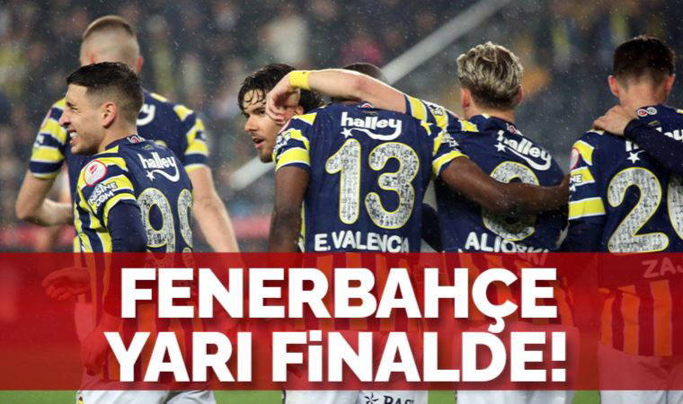 Fenerbahçe Ziraat Türkiye Kupası'nda yarı finalde!