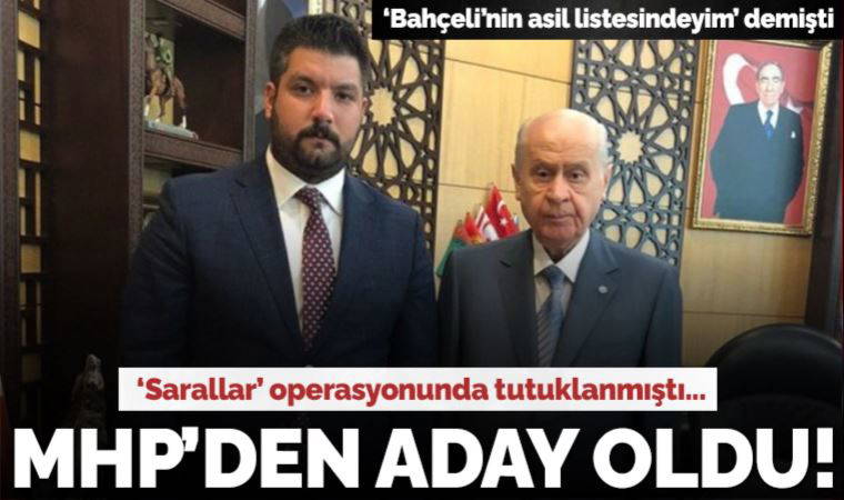 'Bahçeli’nin asil listesindeyim' demişti! 'Sarallar' operasyonunda tutuklanan Şahin Gürz, MHP'den milletvekili adayı oldu