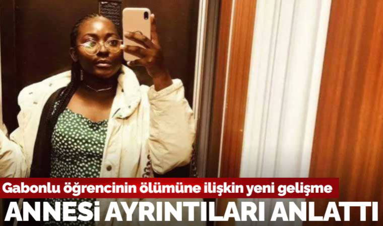 Gabonlu Dina'nın annesi sır ölümün ayrıntılarını anlattı