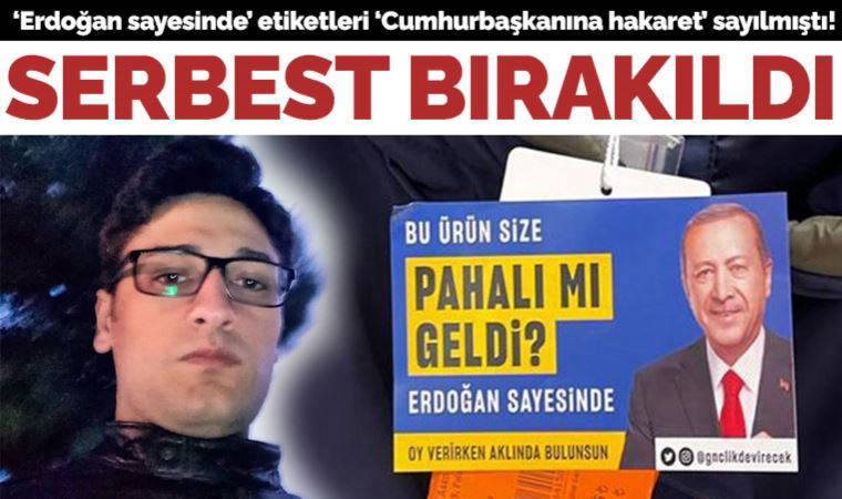 'Erdoğan sayesinde' etiketlerinin tasarımcısı Mahir Akkoyun serbest bırakıldı
