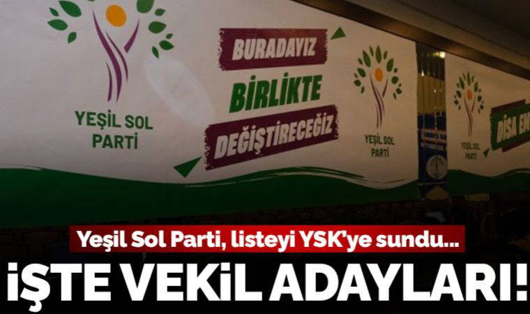 Son dakika... Yeşil Sol Parti'nin adayları netleşti