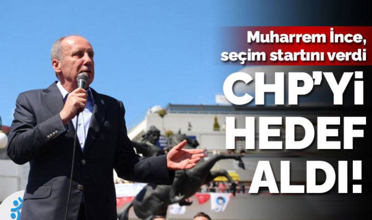 Muharrem İnce seçim startını verdi, CHP'yi hedef aldı: CHP’ye küfretmiş insanlar bugün listede!