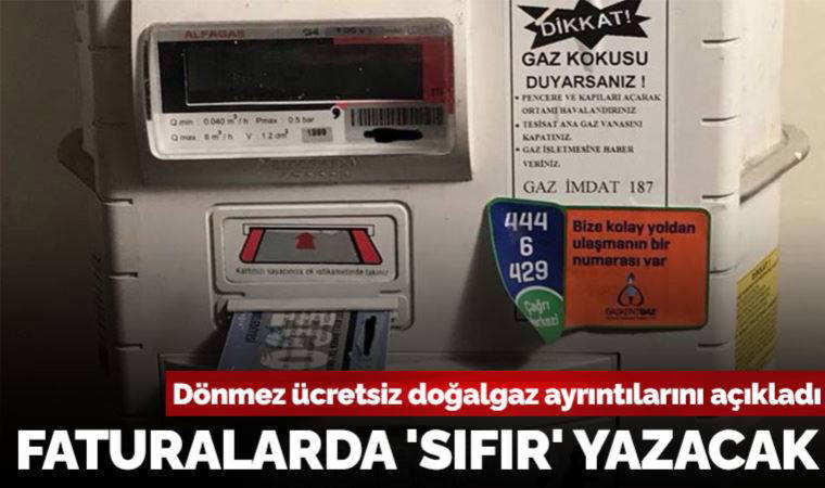 Bakan Dönmez ücretsiz doğalgaz ayrıntılarını açıkladı: Faturalarda 'sıfır' yazacak