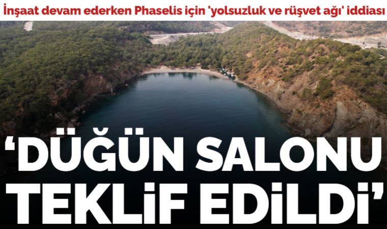 Phaselis için 'yolsuzluk ve rüşvet ağı' iddiası: 'İstifa etmem karşılığında düğün salonu teklif edildi'