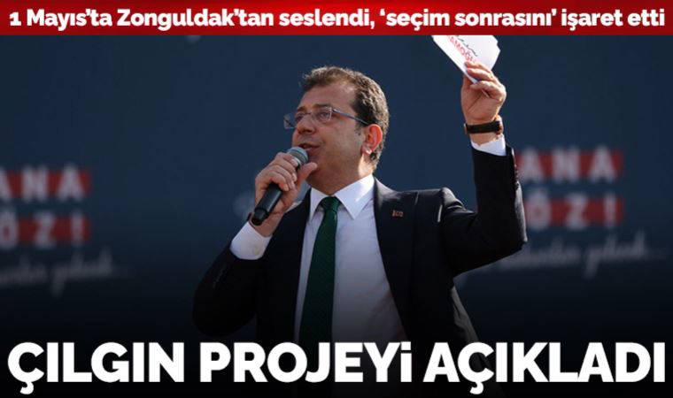 İmamoğlu 1 Mayıs'ta Zonguldak'tan seslendi: 'Bizim en çılgın projemiz hak, hukuk, adalet olacak'