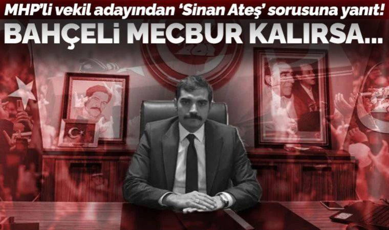 MHP'li milletvekili adayından Sinan Ateş sorusuna: 'İki tane bebesi ve eşinin rencide olmaması için genel başkanımız sustu'