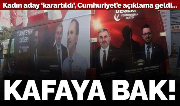 Kadın adayın adı var, yüzü yok! Yeniden Refah'tan Cumhuriyet'e açıklama geldi