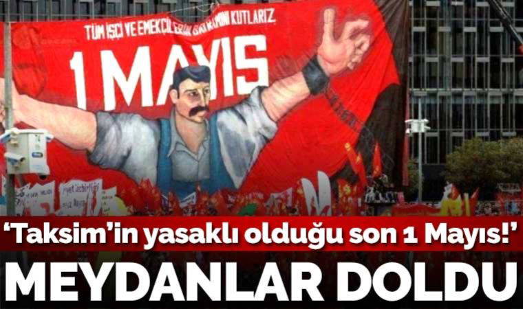 Meydanlar doldu taştı: İşçi sınıfı 1 Mayıs’ı coşkuyla kutladı