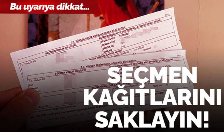 Bu uyarıya dikkat! Seçmen kâğıtlarını saklayın!