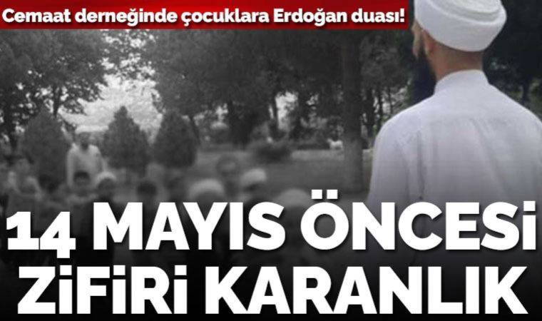 14 Mayıs öncesi karanlık görüntüler: Cemaat derneğinde çocuklara 'Erdoğan' duası!