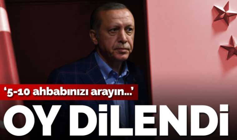 Erdoğan mitingde oy istedi: '5-10 ahbabınızı arayın'