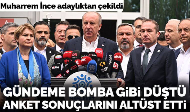 Muharrem İnce'nin adaylıktan çekilmesi anket sonuçlarını altüst etti