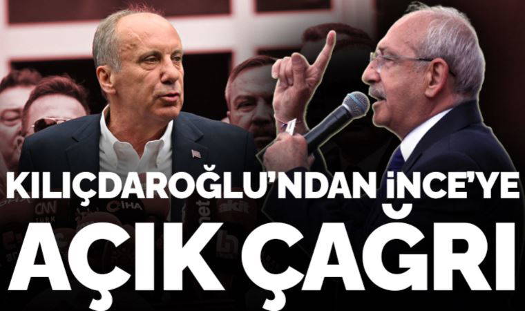 Son dakika... Kemal Kılıçdaroğlu'ndan, adaylıktan çekilen Muharrem İnce'ye çağrı!