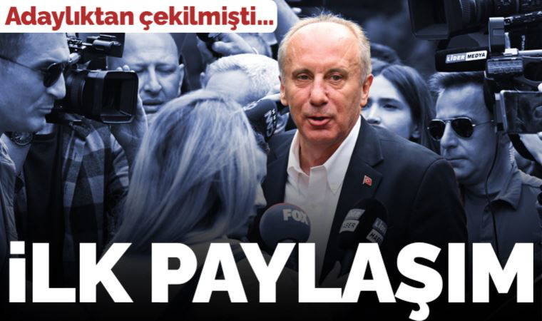 Son Dakika... Adaylıktan çekildiğini açıklamıştı: Muharrem İnce'den ilk paylaşım