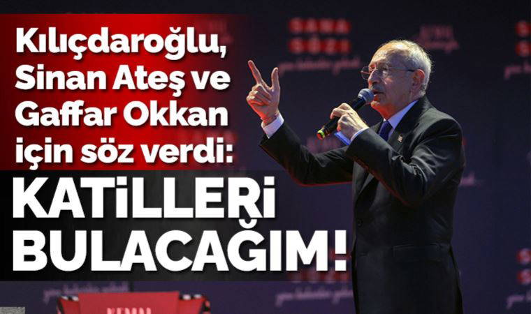 Son Dakika: Kemal Kılıçdaroğlu Bursa’dan seslendi: 'Sinan Ateş ve Gaffar Okkan’ın katillerini bulacağım'