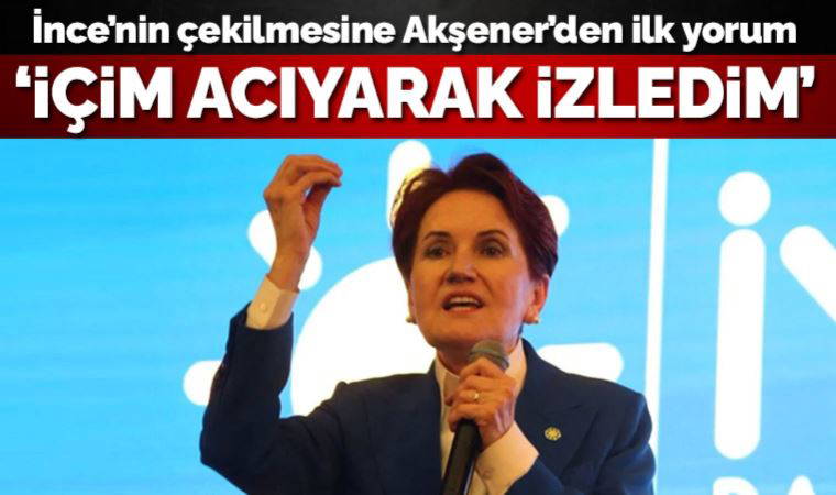 Son dakika... İnce'nin adaylıktan çekilmesine Meral Akşener'den ilk yorum: Bekleyip ne olacağını göreceğiz!