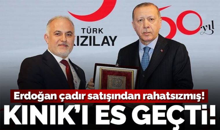 Son Dakika: Erdoğan da çadır satışından rahatsızmış… Kerem Kınık’ı yine es geçti!