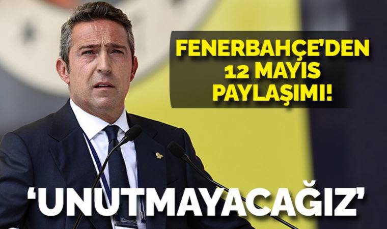 Fenerbahçe'den 12 Mayıs mesajı: 'Unutmayacağız'