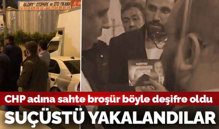 CHP adına sahte broşür dağıtanlara suçüstü