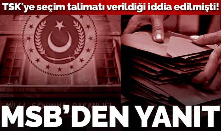 Son dakika... TSK seçim günü için görevlendirildi iddiasına MSB'den yalanlama