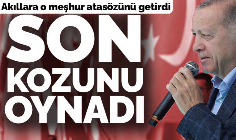 Son Dakika... Seçime bir gün kala Erdoğan son kozunu oynadı