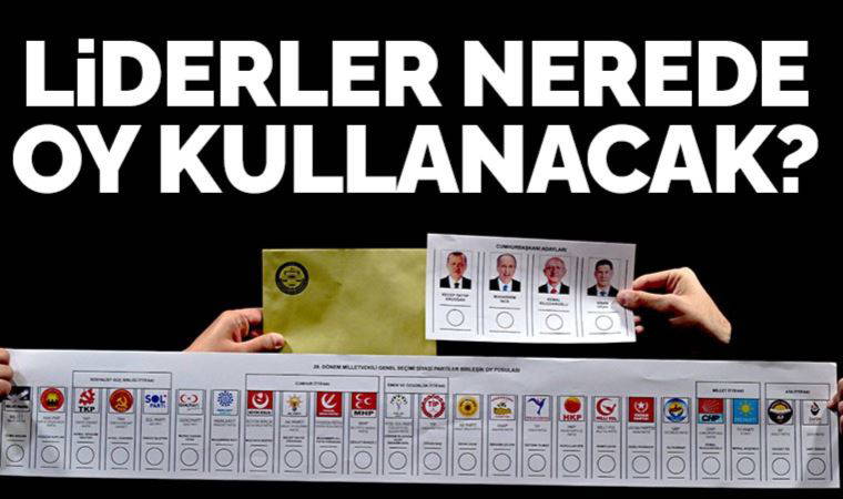 Tarihi seçim... Liderler bugün nerede oy kullanacak?