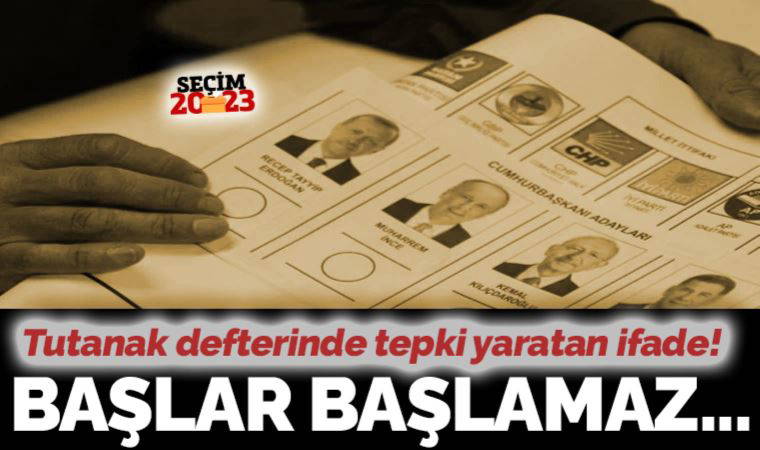 Son dakika seçim 2023... Usulsüzlükler başladı: YSK tutanak defterinde 'ikinci tur' ibaresi