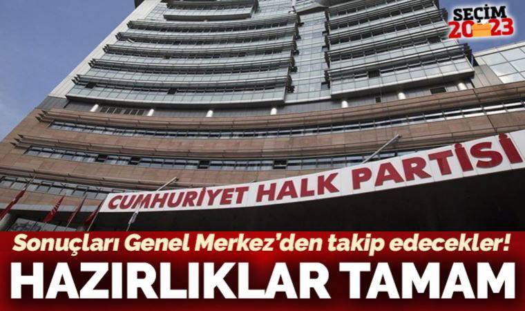 CHP Genel Merkezi'nde tüm hazırlıklar tamam!