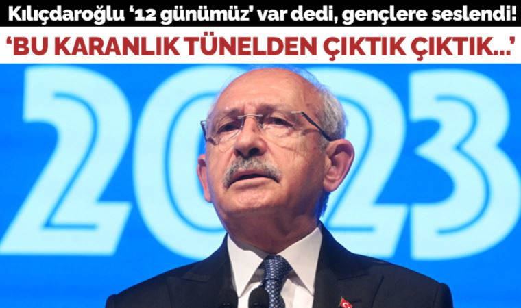 Son dakika... Kılıçdaroğlu gençlere seslendi: '12 günümüz var, bu karanlık tünelden çıktık çıktık…'