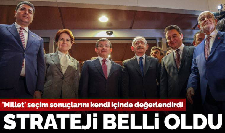 Millet İttifakı’nı oluşturan partiler, seçim sonuçlarını kendi içinde değerlendirdi: Fakirleşmeyi anlatacağız