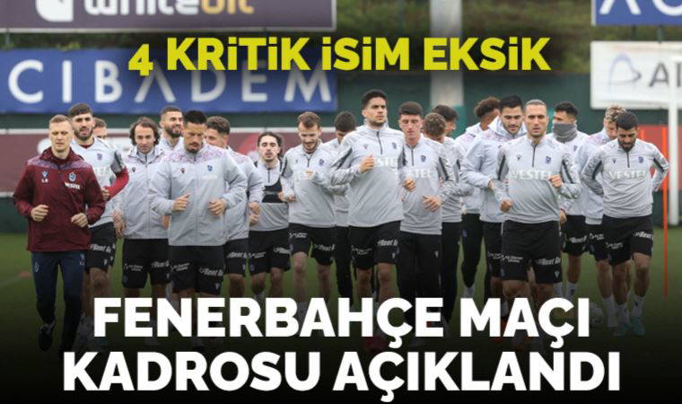 Trabzonspor, Fenerbahçe maçı kamp kadrosunu açıkladı