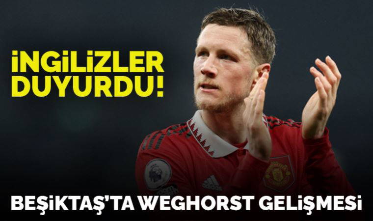 Beşiktaş'ta Wout Weghorst gelişmesi!