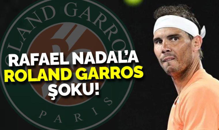 Rafael Nadal, Roland Garros'ta yok!