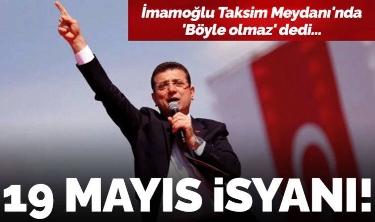 Son dakika... Ekrem İmamoğlu'ndan 19 Mayıs isyanı: Böyle olmaz!