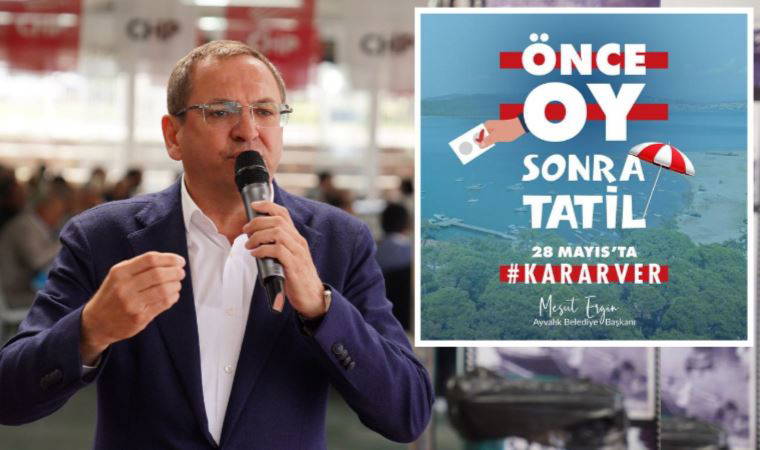 Ayvalık Belediye Başkanı Ergin: Tatile gelme oyunu kullan