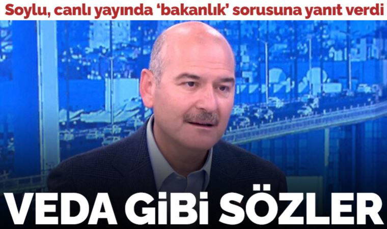 Süleyman Soylu'dan veda gibi sözler: '10 gün sonra bakanlığım sona eriyor'
